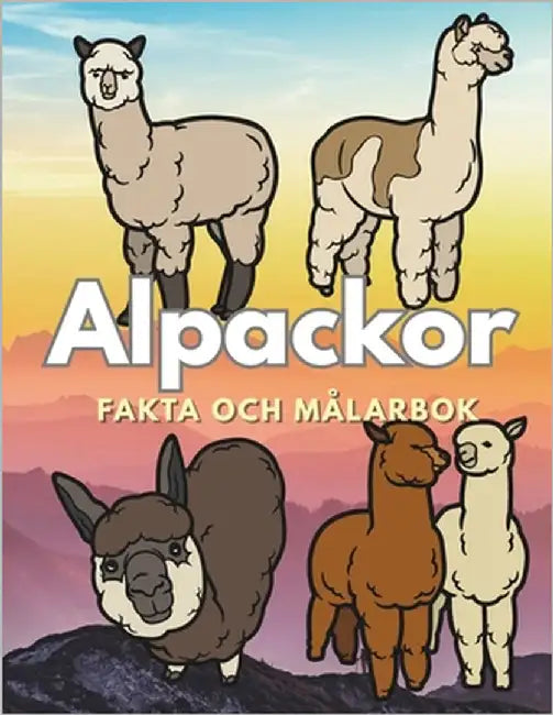 Alpackor: Fakta och målarbok: Aktivitetsbok för barn i åldrarna 2 till 12 år by Book, Steven