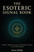 The Esoteric Signal Book: Decode the Hidden Frequencies That Shape Your Reality: by David West Inspired by Evans Harley