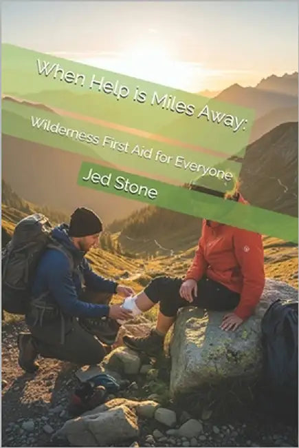 When Help is Miles Away: : Wilderness First Aid for Everyone by Stone, Jed