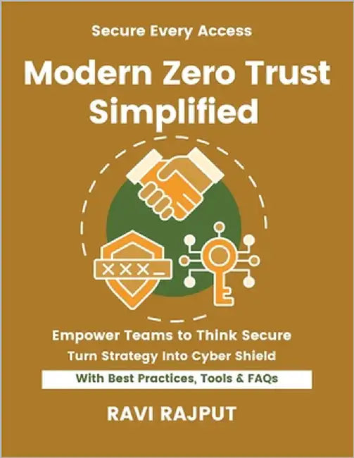 Modern Zero Trust Simplified: Implement Zero Trust Fast Master NIST ZTA Strategies Smarter Security Without Delay Drive Resilience Instantly Future-Re by Rajput, Ravi