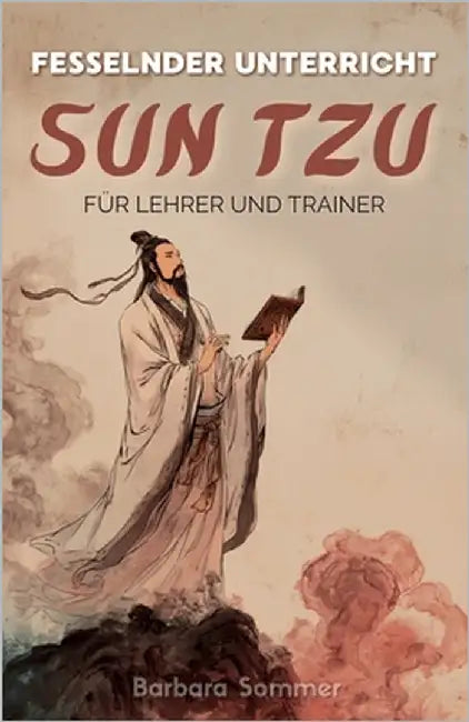 Fesselnder Unterricht: Sun Tzu für Lehrer und Trainer by Sommer, Barbara