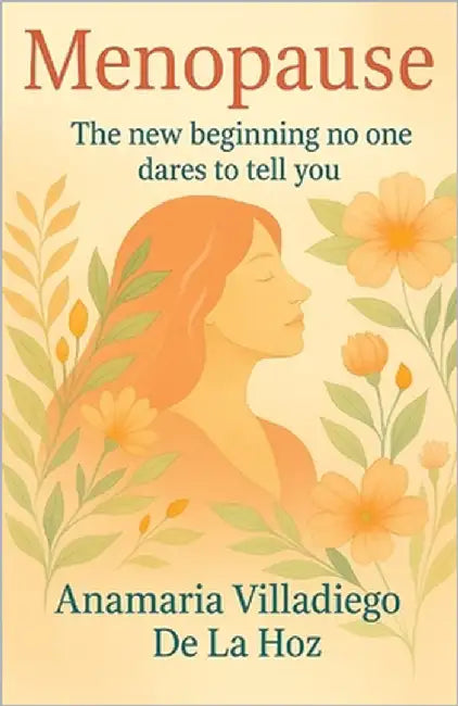 Menopause: The New Beginning That No One Dares to Tell You by Villadiego de la Hoz, Anamaria