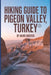 Hiking Guide to Pigeon Valley, Turkey: A Comprehensive Book to Unravel Nature's Elegance. by David Chester
