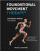 Foundational Movement Therapy(R): Practitioner Manual - First Edition by Lamontel, Max D.