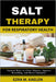 Salt Therapy for Respiratory Health: Natural Ways to Clear Sinuses, Improve Breathing, and Boost Immunity by Ezra M. Kaelen