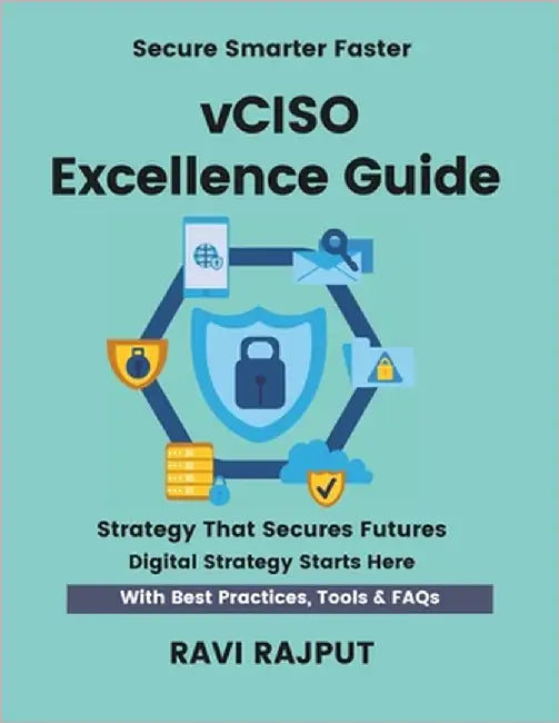 vCISO Excellence Guide: Lead Security Virtually Fast Master vCISO & vCIO Strategies Smarter Leadership Without Delay Drive Governance Instantly Future by Rajput, Ravi