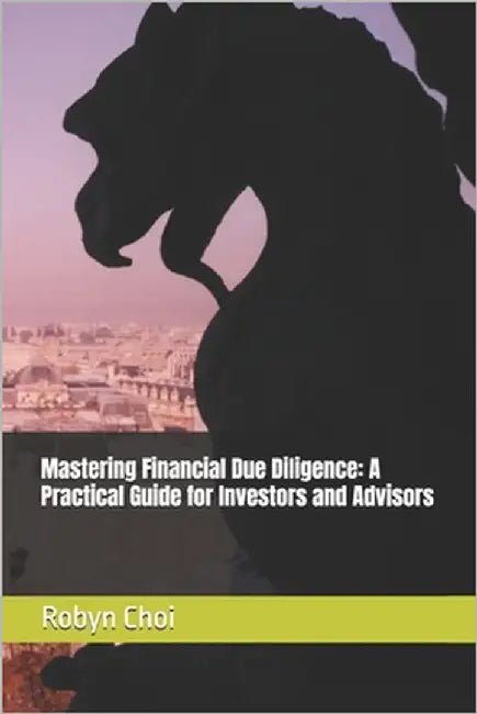 Mastering Financial Due Diligence: A Practical Guide for Investors and Advisors by Xuu, Robyn