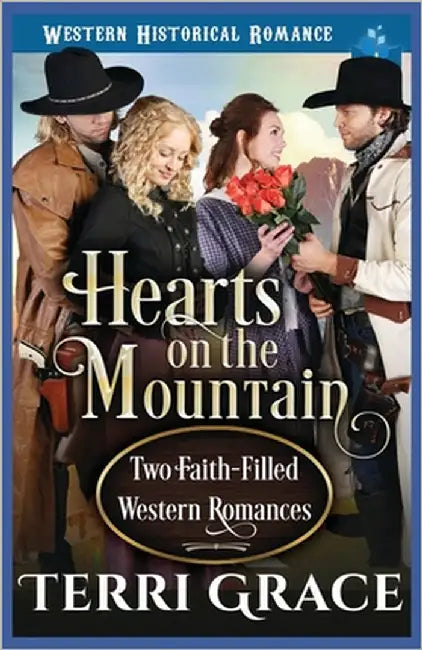 Hearts on the Mountain: Two Faith-Filled Western Romances by Grace, Terri