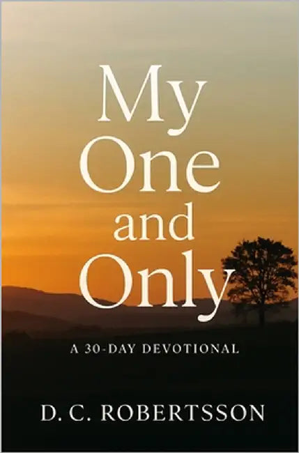 My One And Only: A 30-Day Devotional by Robertsson, DC
