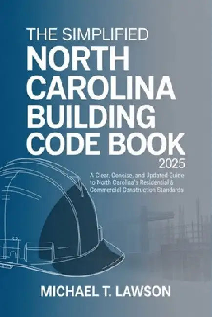 The Simplified North Carolina Building Code Book 2025: A Clear, Concise ...