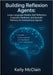Building Reflexion Agents: Large Language Models, Self-Reflection, Linguistic Feedback, and Episodic Memory for Autonomous Agents by McClain, Kelly
