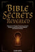 Bible Secrets Revealed: Unlock the Hidden Teachings, Sacred Symbols, and Divine Codes Behind Mysterious Verses by Elian Rhys
