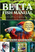 Betta Fish Manual: The Complete Beginner's Guide To Betta Fish, Tank Setup, Feeding, Breeding, And Long-Term Health Made Simple by Luguerd, Jeffery