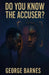 Do You Know The Accuser? by George Barnes