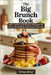 The Big Brunch Book: 150+ Sweet and Savory Recipes for Every Breakfast and Lunch Craving by Briar, Chloe