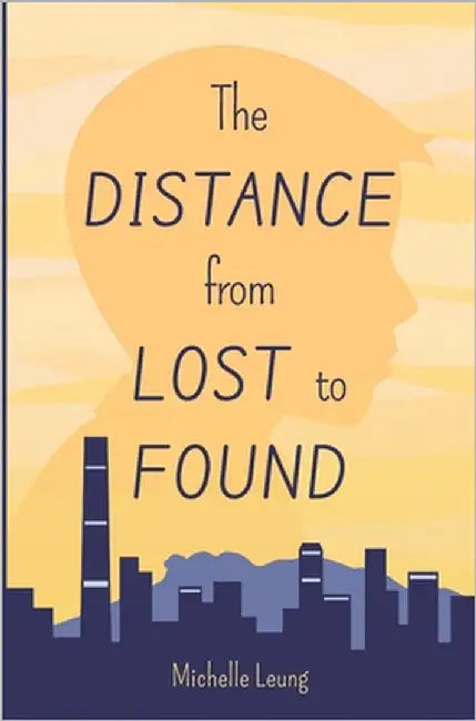 The Distance from Lost to Found by Leung, Michelle