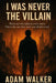 I Was Never the Villain by Payton Walker, Adam Walker