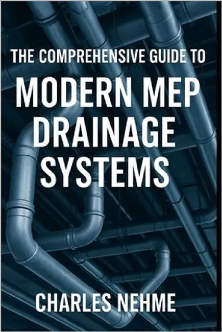 The Comprehensive Guide to Modern MEP Drainage Systems by Nehme, Charles