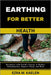 Earthing for Better Health: Reconnect with Earth's Energy to Reduce Inflammation, Improve Sleep, and Heal by Ezra M. Kaelen