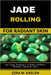 Jade Rolling for Radiant Skin: Anti-Aging Techniques to Reduce Puffiness, Wrinkles, and Boost Glow by Ezra M. Kaelen