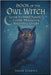 Book of the Owl Witch: Guide to Spirit Flight, Cosmic Messages & Ancestral Guides by Sharma, Sagar