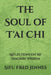 The Soul of T'ai Chi: Reflections On My Teachers' Wisdom by Fred Jennes