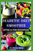 Diabetic Diet Smoothie After 60 for Beginners: Delicious & Easy Blood Sugar-Friendly Smoothies to Support Energy, Vitality, Control Diabetes and Healt by Keisha Meze