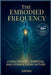 The Embodied Frequency: Living Wealth, Purpose & Power from Within by S, Gamal