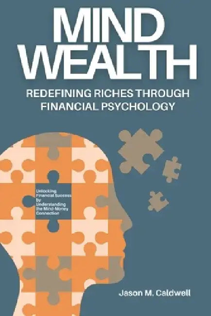 Mind Wealth: Redefining Riches Through Financial Psychology: Unlocking Financial Success by Understanding the Mind-Money Connection by Alex Carter