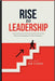 RISE to LEADERSHIP: Effective Strategies for New Managers by Fisher, Don
