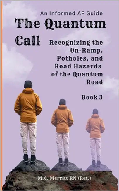 The Quantum Call: Recognizing the On-ramp, Potholes, and Road Hazards of the Quantum Road by Merritt (Ret )., M. C.