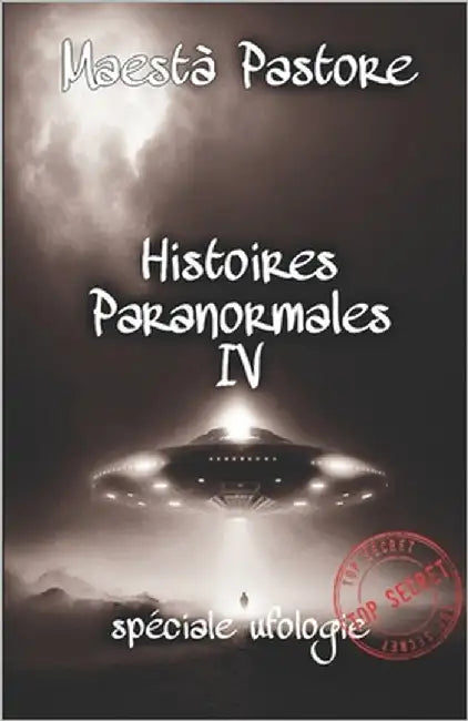 Histoires Paranormales IV: spéciale ufologie by Pastore, Maestà