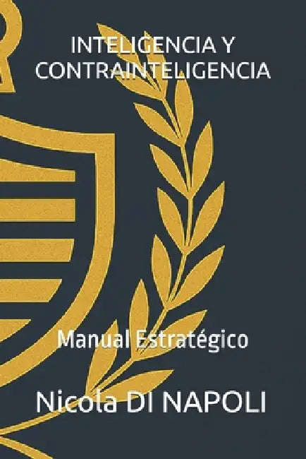 Inteligencia Y Contrainteligencia: Manual Estratégico by Nicola Di Napoli
