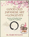 The Good Old Japanese Art of Longevity: Secrets Healthy Living Taught by Tradition: Achieving a 100-Year Life Through Scientifically Proven Food, Move by Sato, Haruto