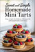 Sweet and Simple Homemade Mini Tarts: Easy Recipes for Delicious Little Pastries and Beautiful Bite-Sized Treats by Crumb, Noelle
