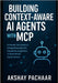 Building Context-Aware AI Agents with MCP: A Hands-On Guide to Integrating OpenAI, Claude & LangChain in Real-World Applications by Pachaar, Akshay