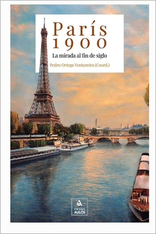 París 1900: La mirada al fin de siglo by David Martín López, José G. Birlanga Trigueros, Carlos A. Cuéllar Alejandro