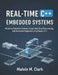 Real time c++ embedded systems: Mastering Embedded Systems Design Real-Time by Malvin M. Clark