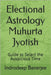 Electional Astrology Muhurta Jyotish: Guide to Select the Auspicious Time by Banerjee, Indrodeep