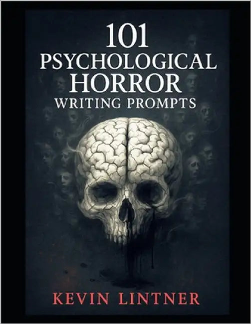 101 Psychological Horror Writing Prompts by Lintner, Kevin