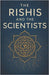 The Rishis and The Scientists: The Scientific Genius of Ancient Vedas by Fallen, Ash D.
