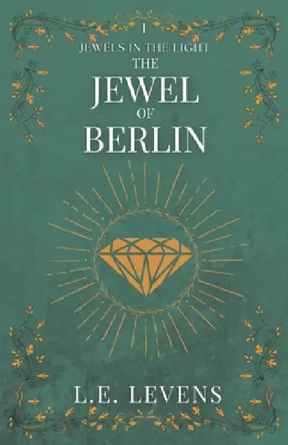 The Jewel of Berlin by L. E. Levens