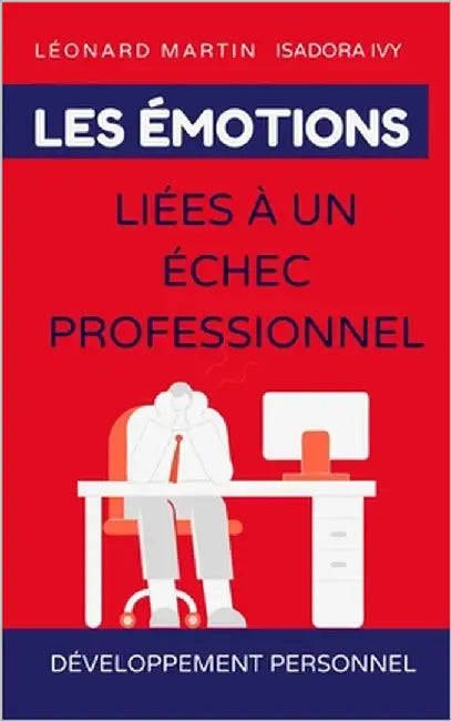 Les émotions liées à un échec professionnel by Martin, Léonard