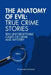 The Anatomy of Evil: True Crime Stories Vol. 2: Ten Unforgettable Cases of Crime and Mistery by Ethan Blackwood