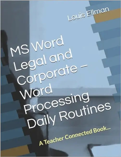 MS Word Legal and Corporate - Word Processing Daily Routines by Ellman, Louis