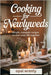 Cooking For Newlyweds: Simple, Romantic Recipes to Start Your Life Together by Wrenly, Opal