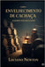 Curso envelhecimento de cachaça: Alquimia dos destilados by Newton, Luciano