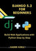 Django 5.2 for Beginners: Build Web Applications with Python Step by Step by Haider Koele