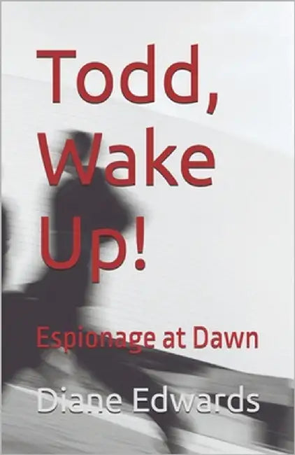 Todd, Wake Up!: Espionage at Dawn by Edwards, Diane