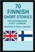 70 Finnish Short Stories: For Intermediate Adult Learners Immersion To Finnish Language by Kaliouri, Vanesa